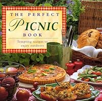 The Perfect Picnic Book: Tempting Recipes to Enjoy Outdoors 075480545X Book Cover