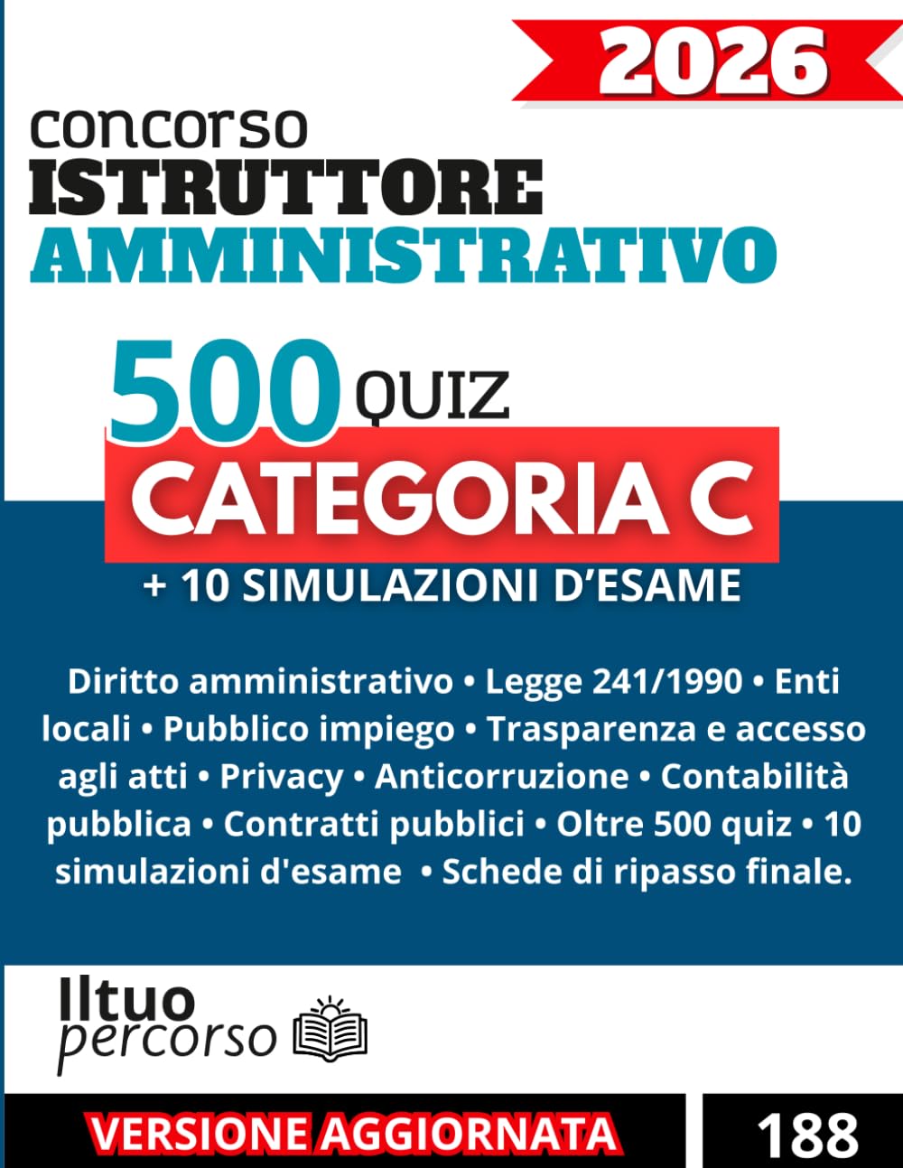 Concorso Istruttore Amministrativo – Enti Locali: Manuale completo con oltre 500 quiz, 10 simulazioni d'esame e schede di ripasso per la preparazione alle prove concorsuali