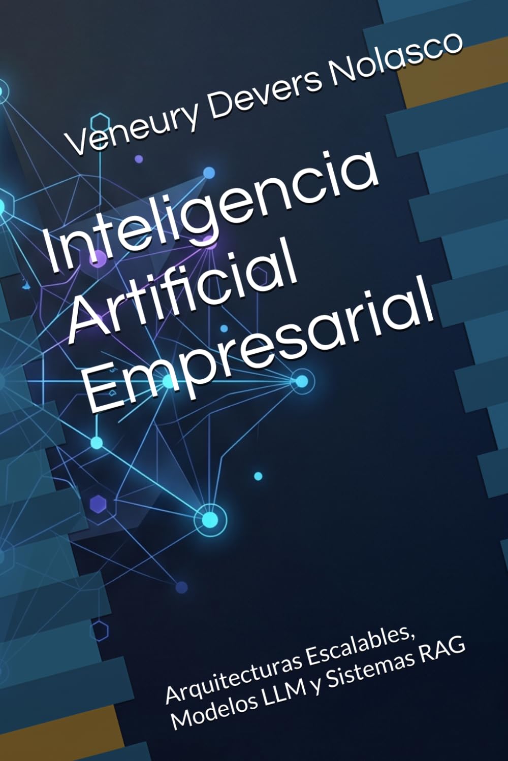 Inteligencia Artificial Empresarial: Arquitecturas Escalables, Modelos LLM y Sistemas RAG