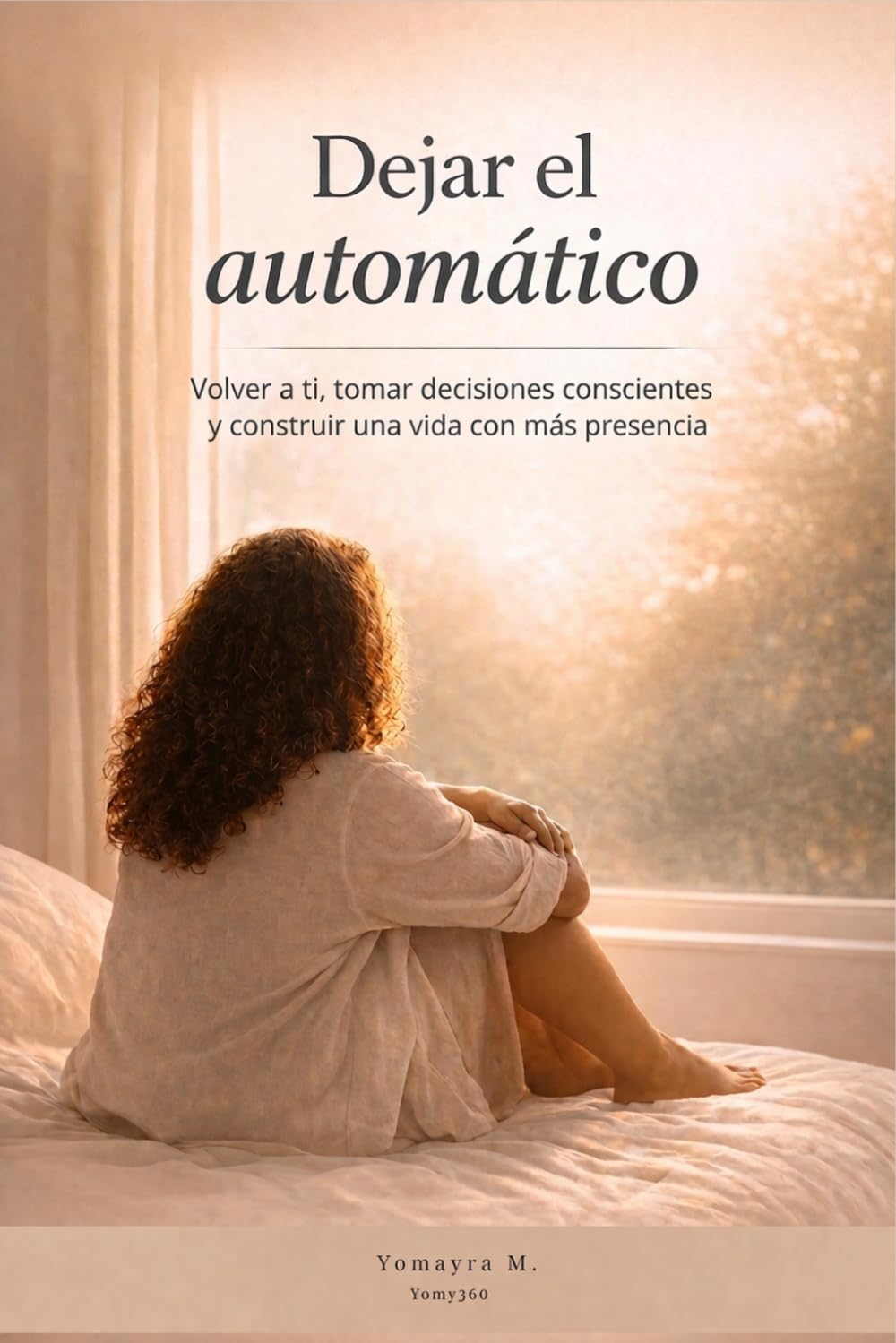Dejar el automático: Volver a ti, tomar decisiones conscientes y vivir con más presencia