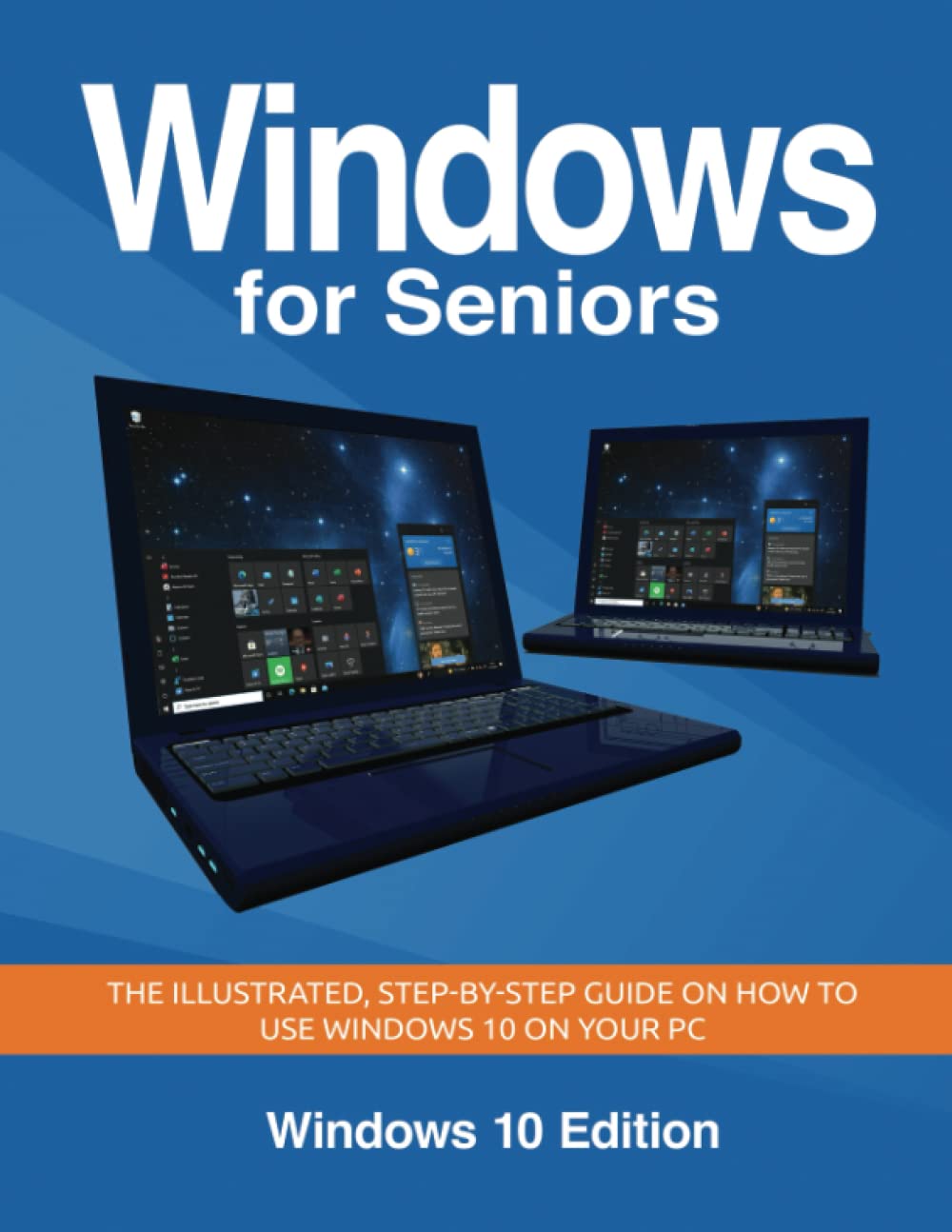 Windows for Seniors: The illustrated, Step-by-step guide on how to use your Windows 10 on your PC (Senior Guides)