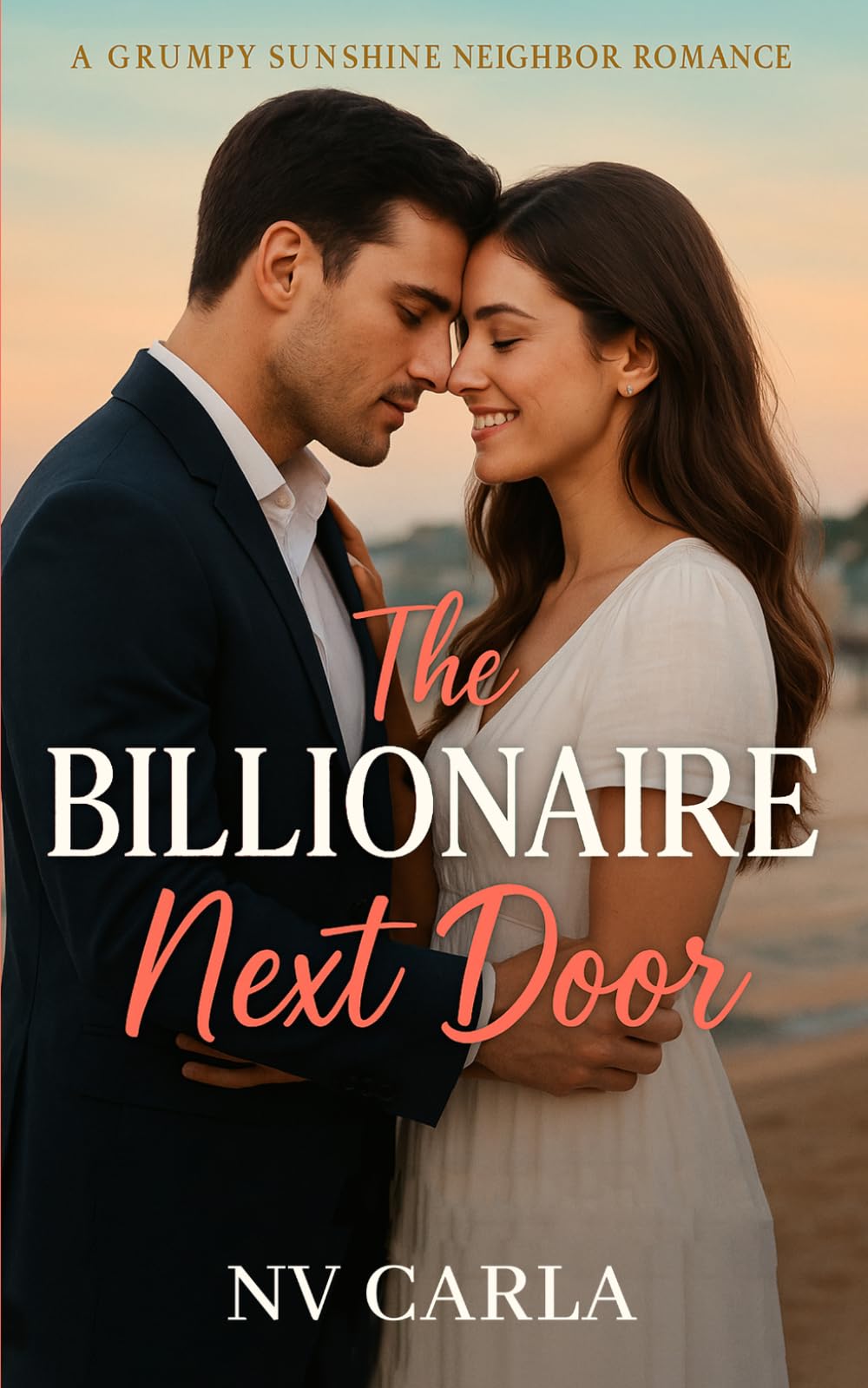 The Billionaire Next Door: A Grumpy Sunshine Neighbor Romance