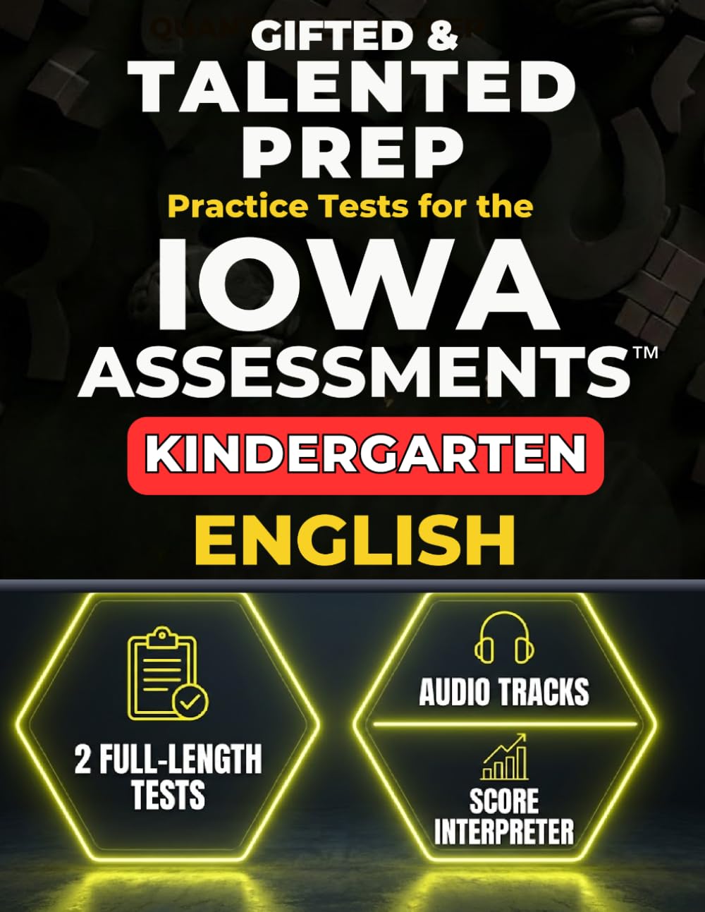 Gifted & Talented Prep for the Iowa Assessments™ Kindergarten English: 2 Full-Length Practice Tests with Audio Files, Answer Key, and Scoring Guide (IOWA Assessments Kindergarten Mastery)