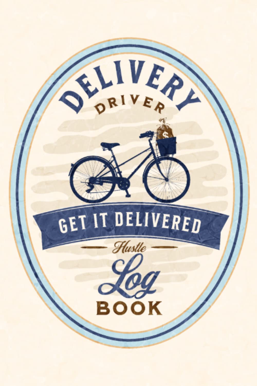Delivery Driver Log Book Get It Delivered: Keep Track of Tips, Mileage, Time & More! A Must-Have for Delivery Drivers.