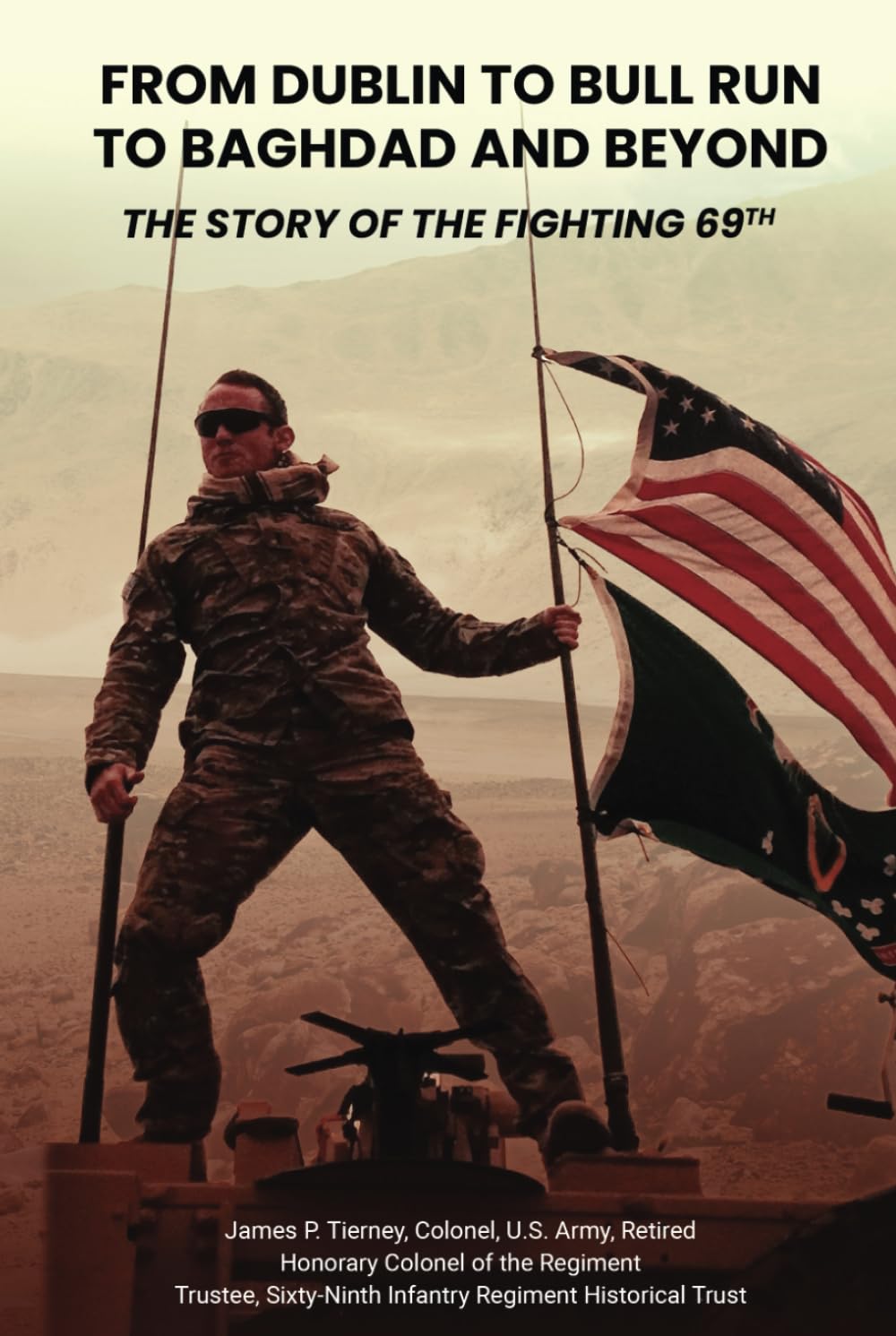 From Dublin to Bull Run to Baghdad and Beyond: The Story of the Fighting 69th