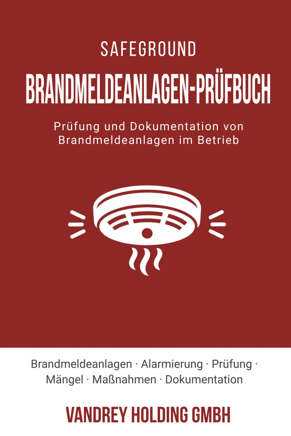 Brandmeldeanlagen-Prüfbuch: Prüfung und Dokumentation von Brandmeldeanlagen im Betrieb