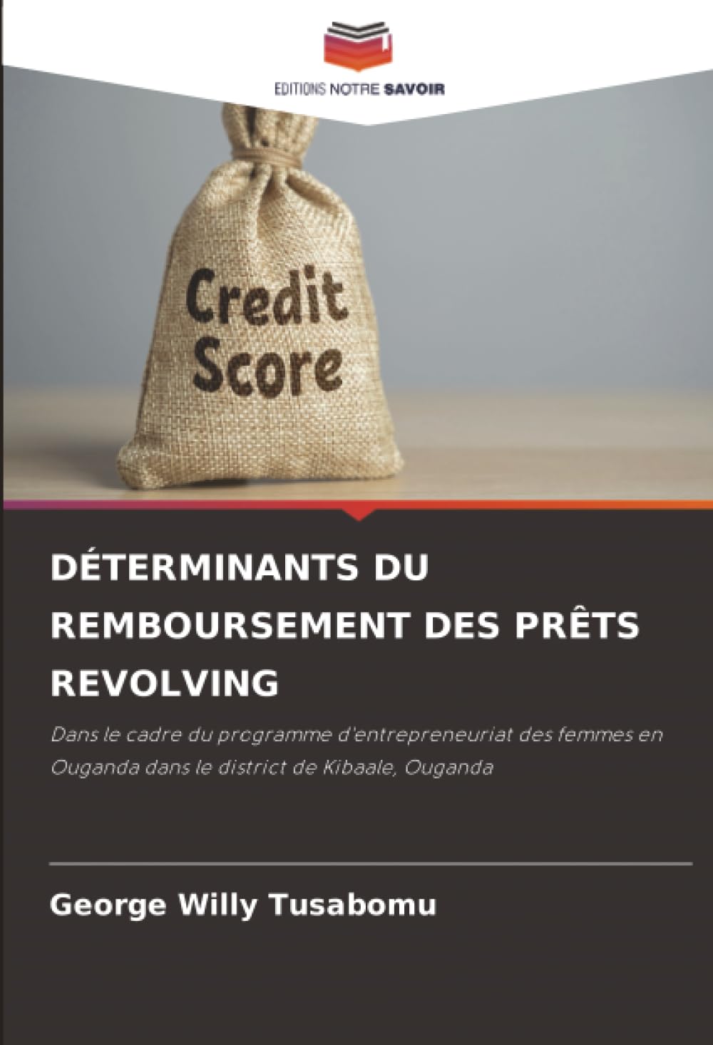 DÉTERMINANTS DU REMBOURSEMENT DES PRÊTS REVOLVING: Dans le cadre du programme d'entrepreneuriat des femmes en Ouganda dans le district de Kibaale, Ouganda