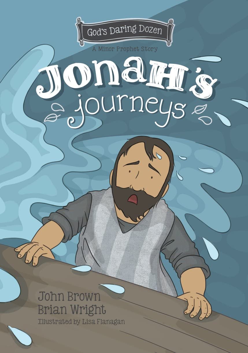 Jonah’s Journeys: The Minor Prophets, Book 7 (God's Daring Dozen)
