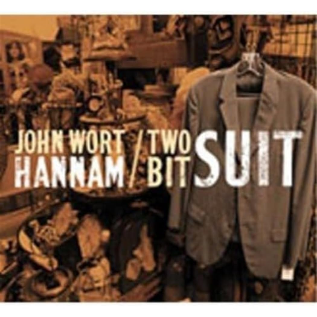 Two-Bit Suit [Audio CD] John Wort Hannam; Chris Gestrin; Keith Lowe; Geoff Hicks and Steve Dawson