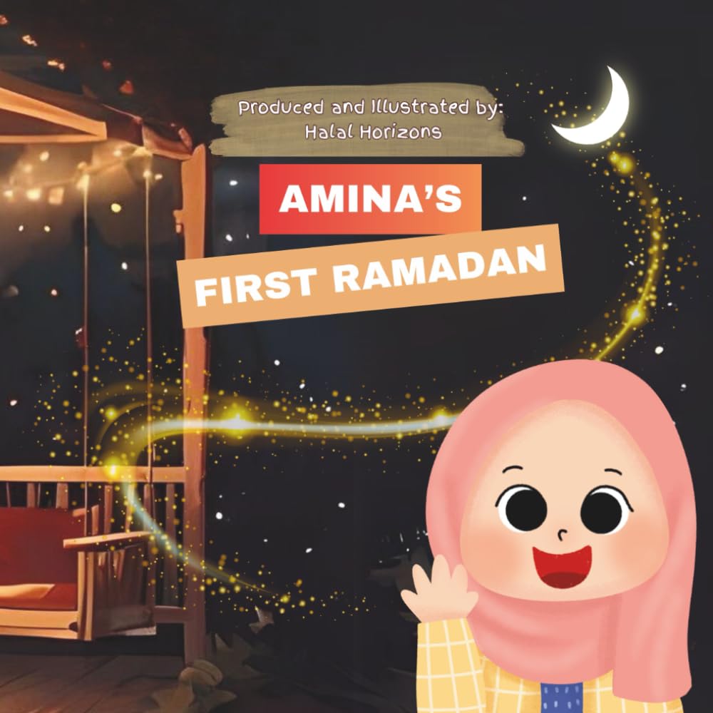 Amina's First Ramadan: A Story for Children about Ramadan