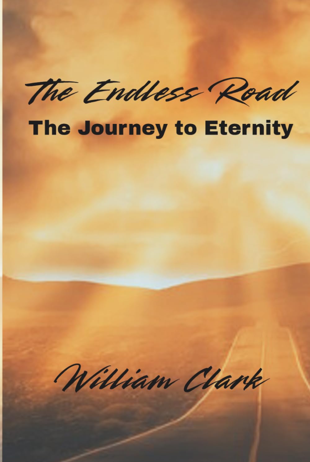 The Endless Road: The Journey to Eternity