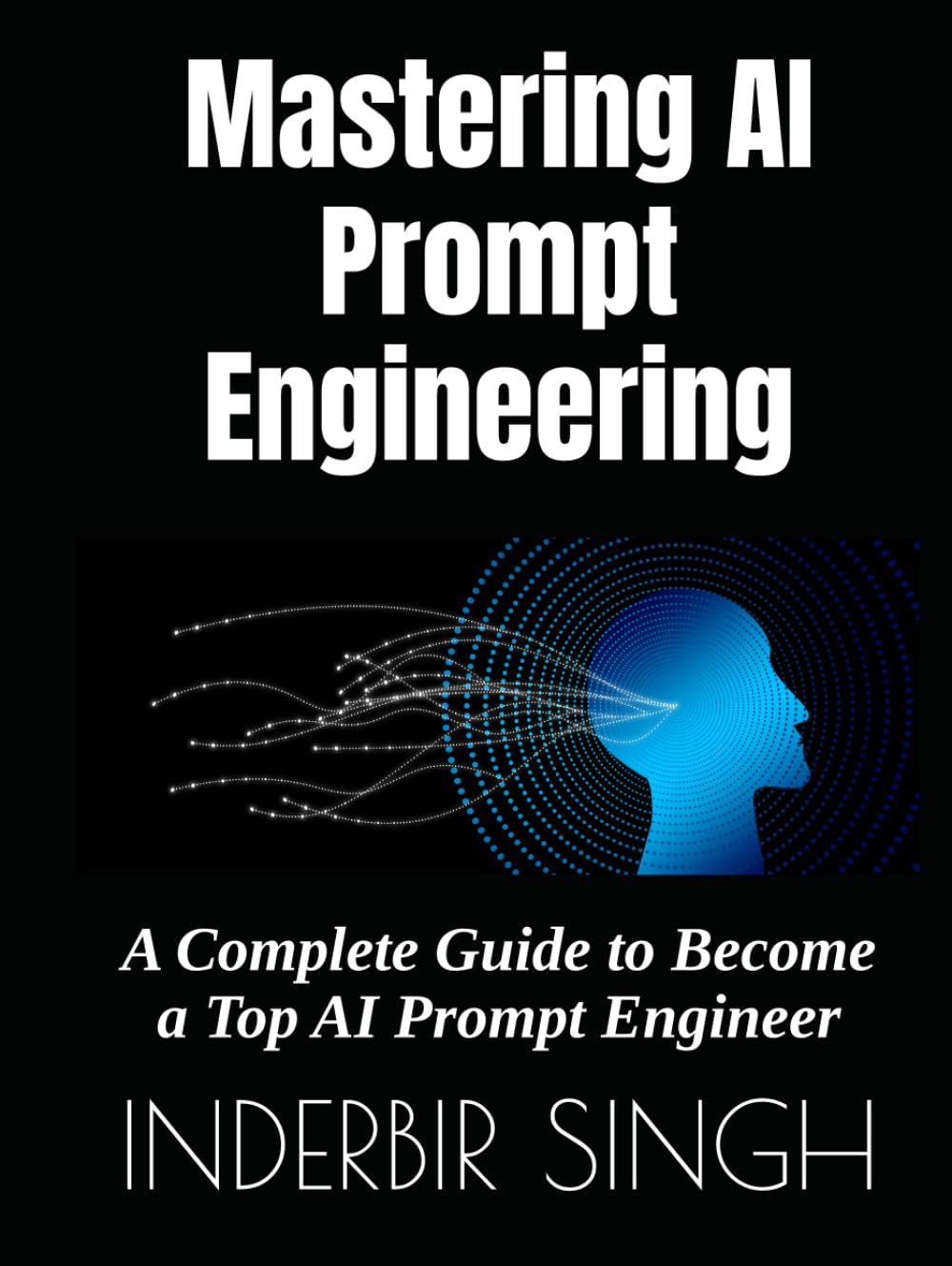 Mastering AI Prompt Engineering: A Complete Guide to Become a Top AI Prompt Engineer