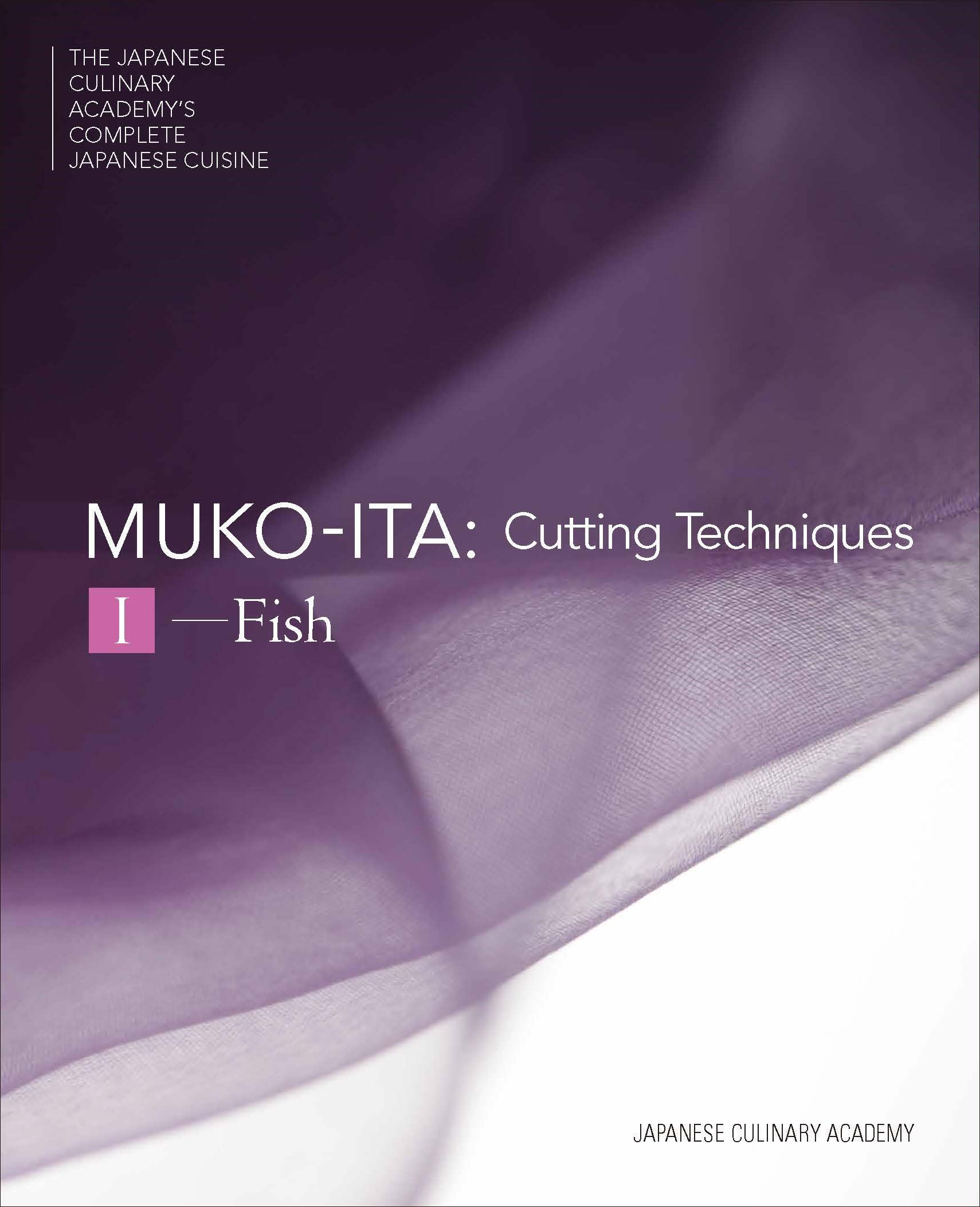 Mukoita I, Cutting Techniques: Fish (3) (Japanese Culinary Academy's Complete Japanese Cuisine, 3)