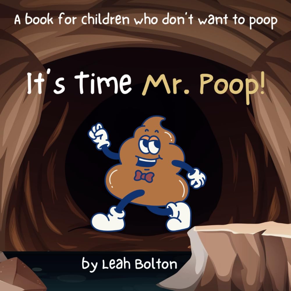 It's Time Mr. Poop!: A book for children who don’t want to poop