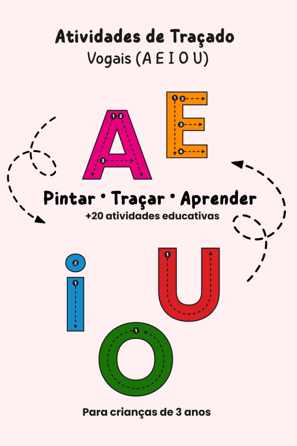 Atividades de Traçado para Crianças de 3 Anos: Vogais (A E I O U): +20 Atividades Educativas | Aprendendo Letras e Coordenação Motora Brincando