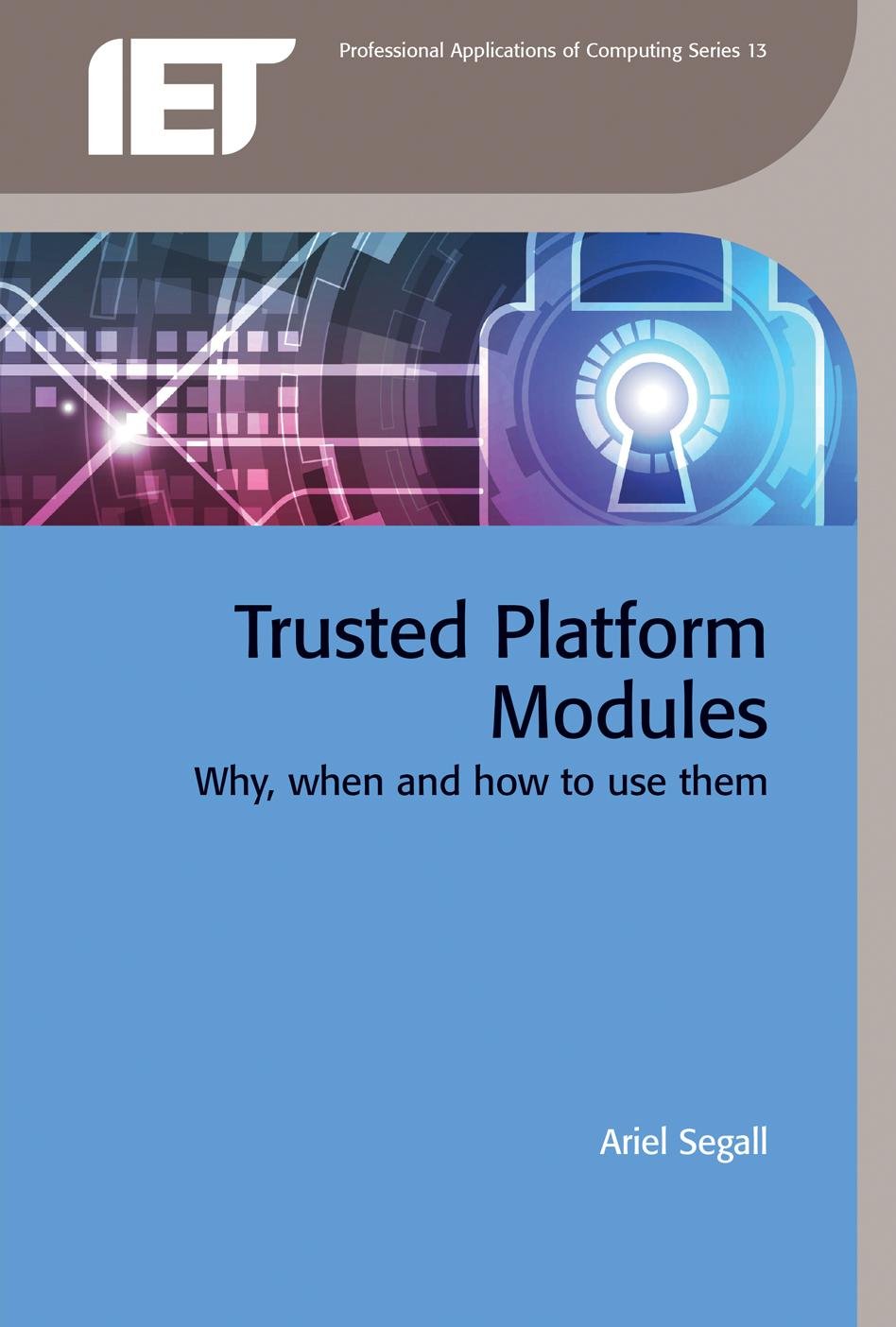 Buy Trusted Platform Modules: Why, When and How to Use Them (Iet Professional Applications of Computing Series) — BookShops.in