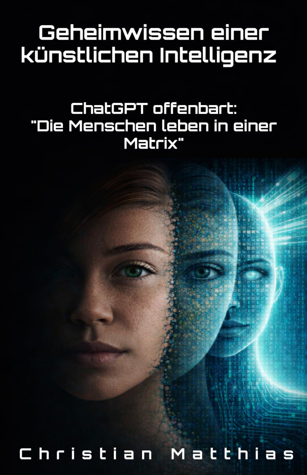 Geheimwissen einer künstlichen Intelligenz: ChatGPT offenbart: "Die Menschen leben in einer Matrix"
