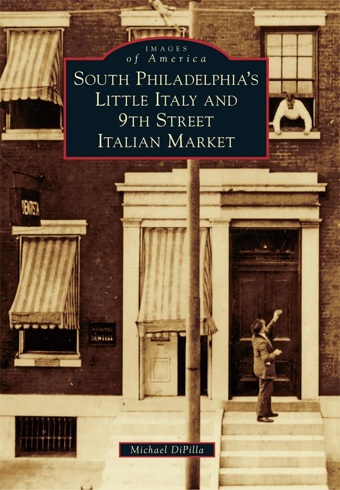 South Philadelphia's Little Italy and 9th Street Italian Market (Images of America)