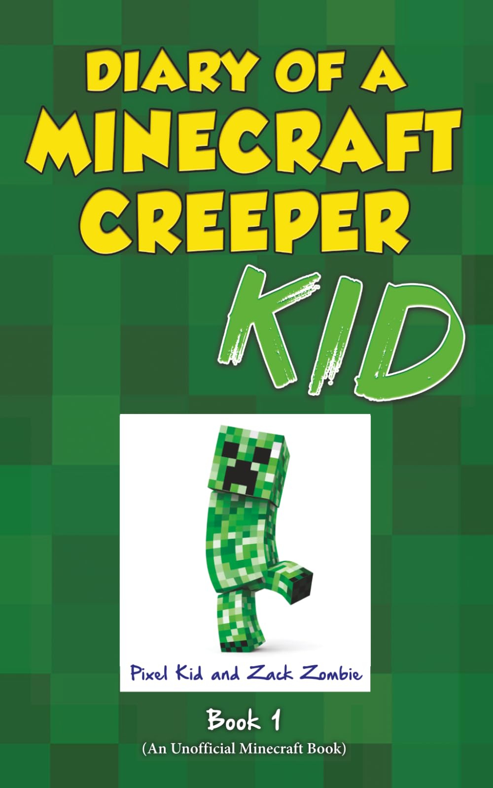 Diary of a Minecraft Creeper Kid Book 1: Here Comes The Boom