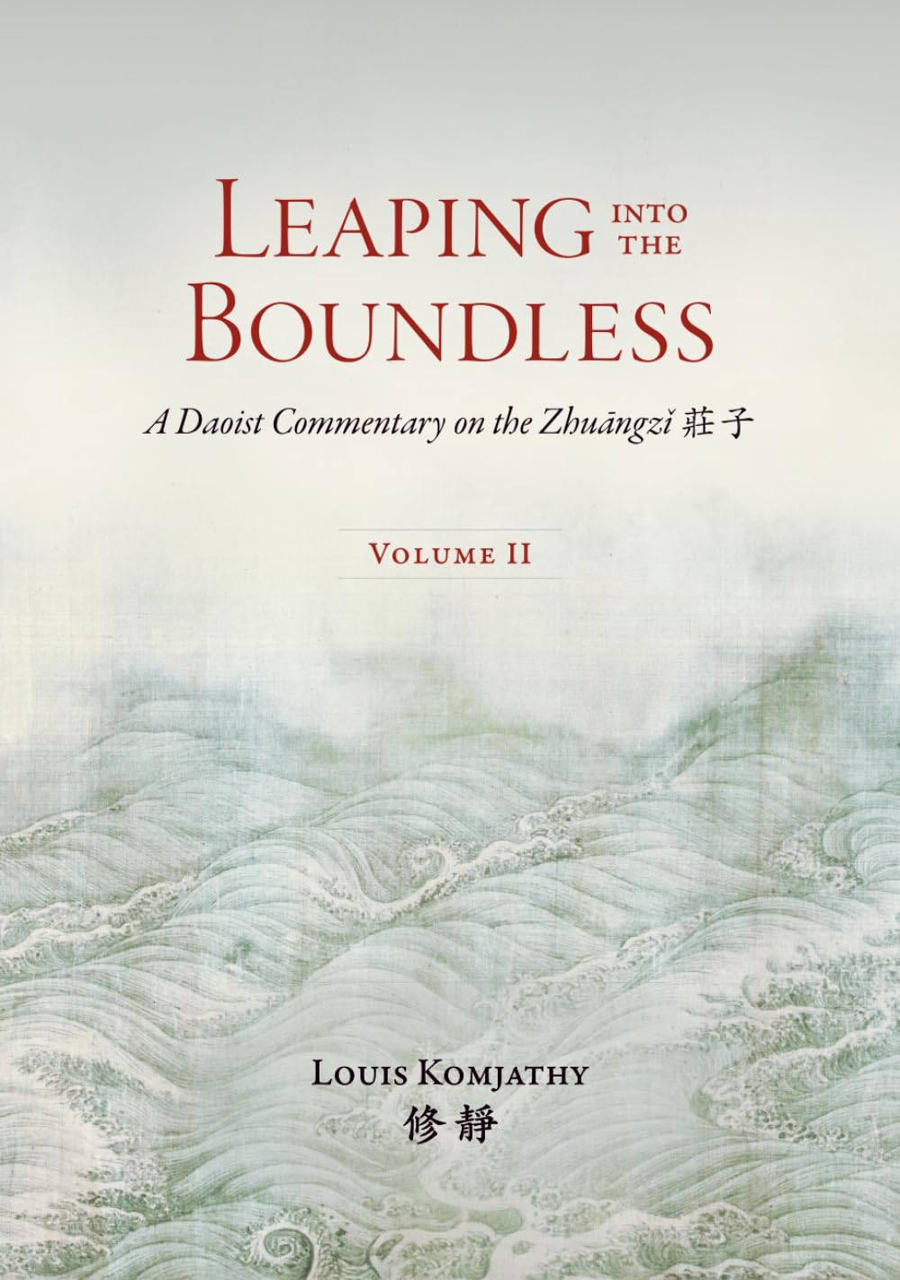 Leaping into the Boundless: A Daoist Commentary on the Zhuāngzǐ 莊子 (Volume 2)