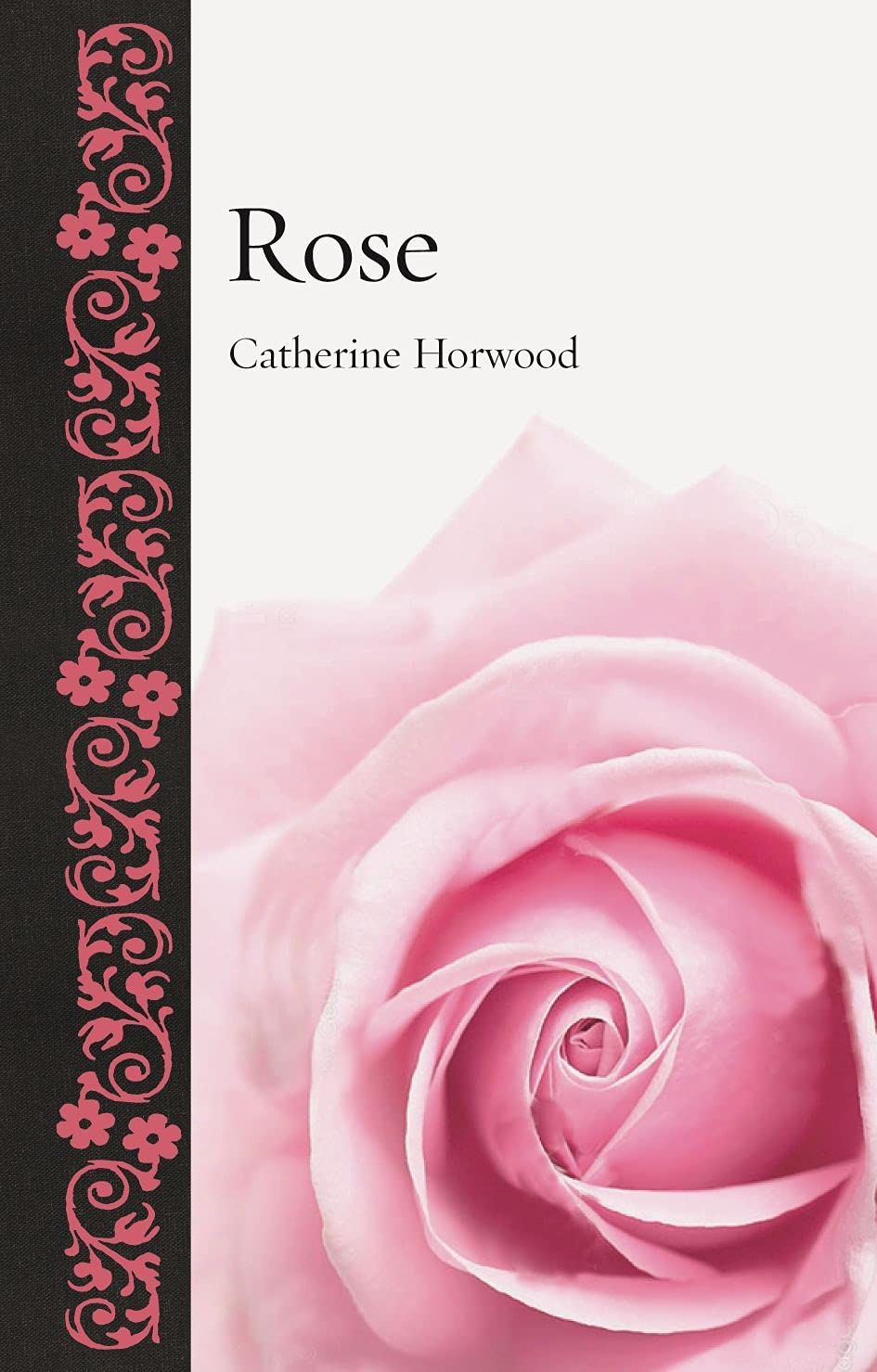 Rose by Catherine Horwood HARDBACK 9781789140132