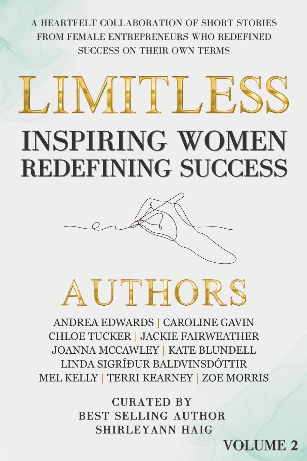 Limitless: Inspiring Women Redefining Success Vol 2: A HEARTFELT COLLABORATION OF SHORT STORIES FROM FEMALE ENTREPRENEURS WHO REDEFINED SUCCESS ON ... Inspiring Women Redefining Success)