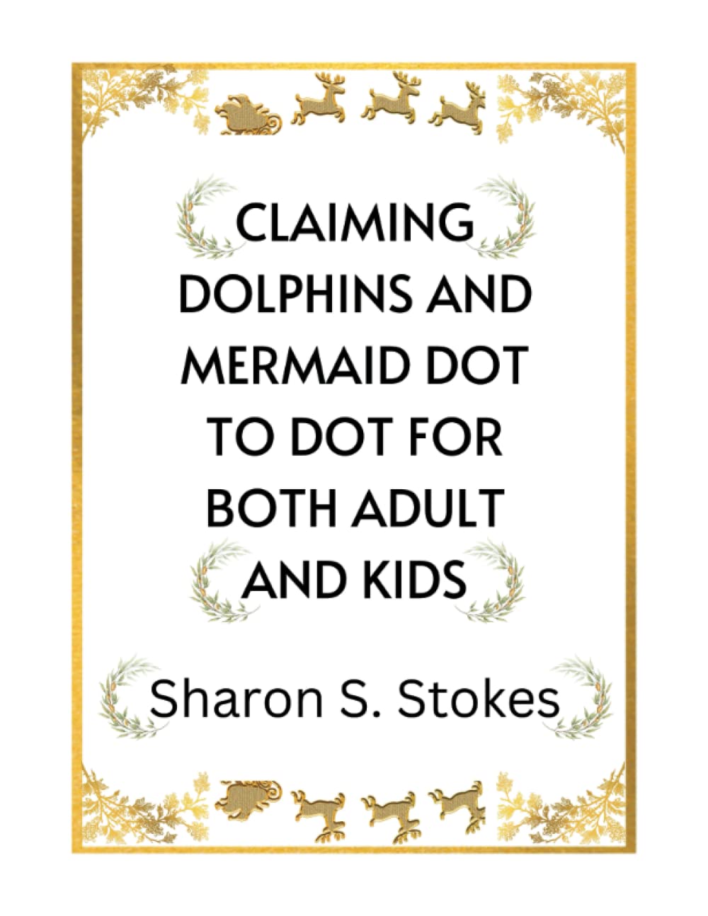 Claiming dolphins and mermaids dot to dot: Colouring book for Both Adult and Children Stunning ,Complex and Stress-Relieving Patterns