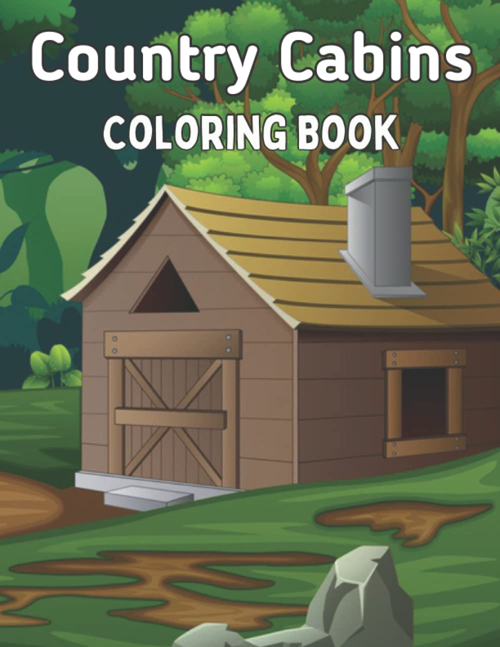 Country Cabins Coloring Book: An Adult Coloring Book with Cabins For Adults Man, Woman