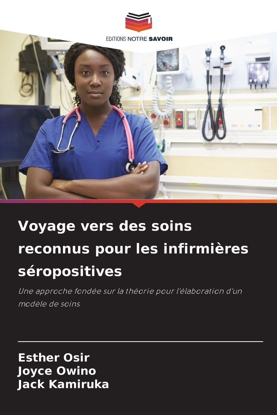 Voyage vers des soins reconnus pour les infirmières séropositives: Une approche fondée sur la théorie pour l'élaboration d'un modèle de soins