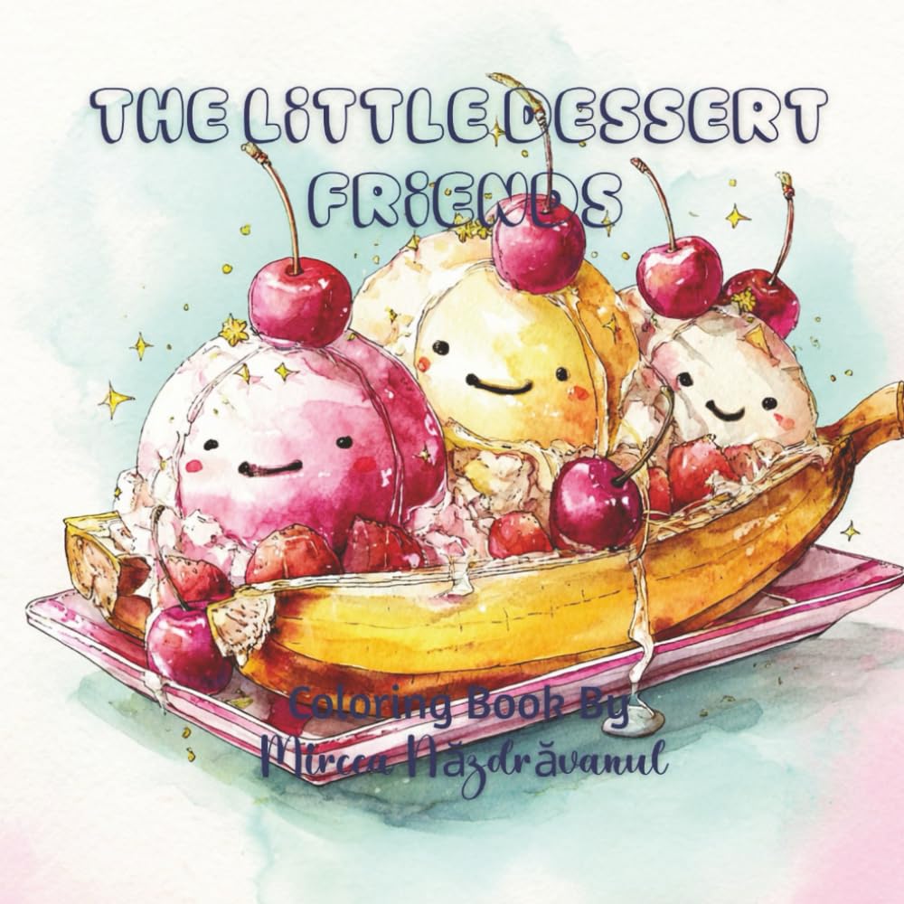 The Little Dessert Friends: Adorable Happy Desserts for Kids Ages 4–8 to Color