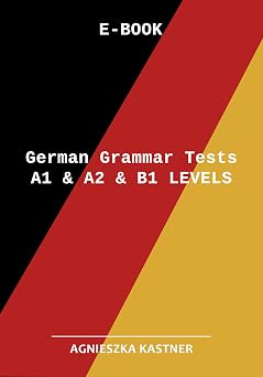 German Grammar Tests - A1, A2 & B1 Levels German Edition