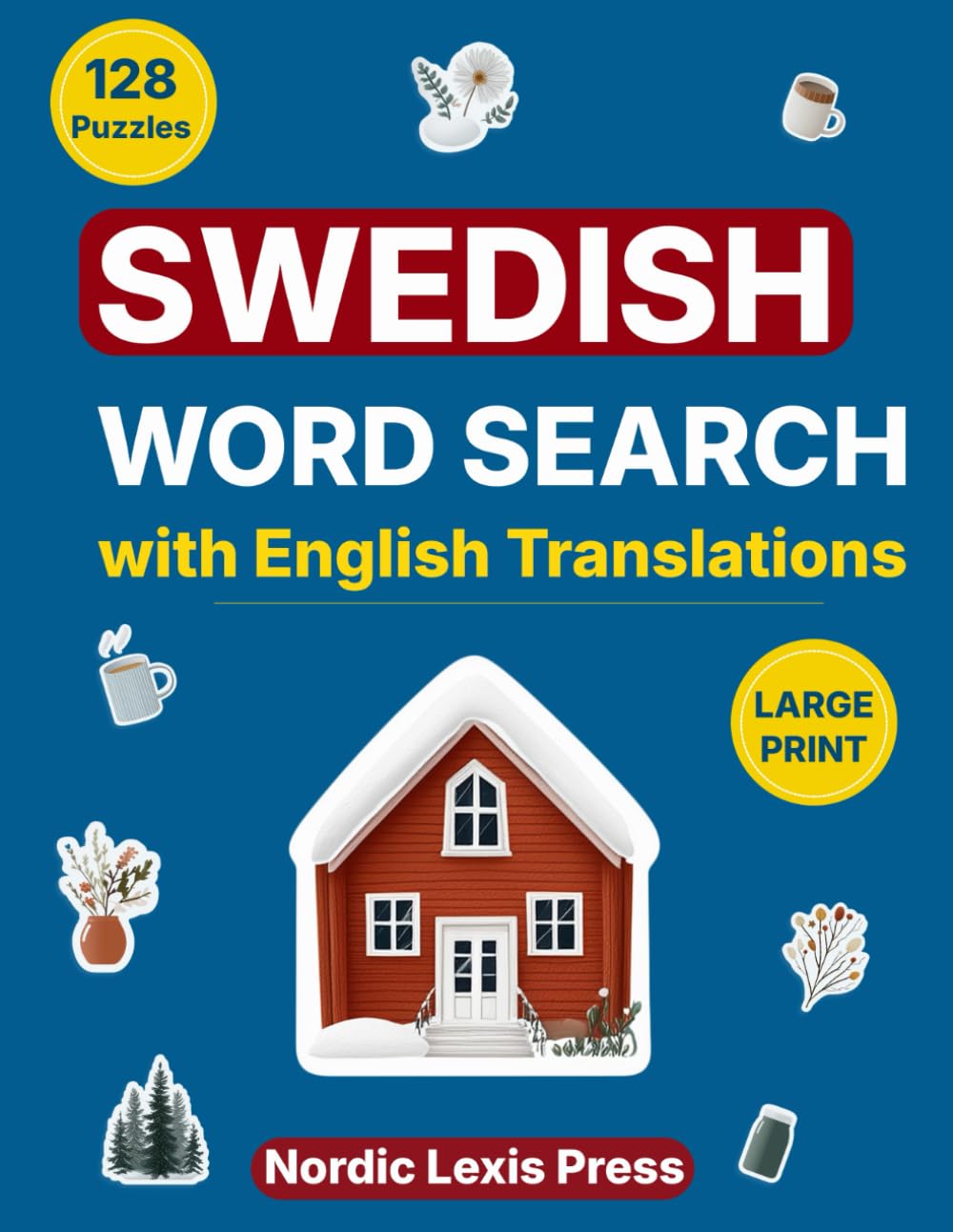 Swedish Word Search with English Translations: 128 Large Print Puzzles for Adults - Learn Swedish Vocabulary with Bilingual Word Lists and Cultural Themes