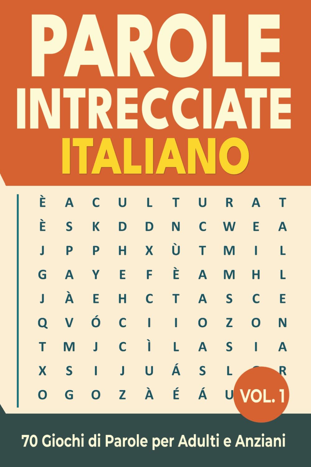 Parole Intrecciate Italiano – Volume 1: 70 Giochi di Parole per Adulti e Anziani • Passatempi Rilassanti per Allenare la Mente e Migliorare il Vocabolario
