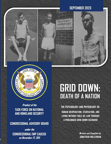 Grid Down: Death of a Nation: The Psychology and Physiology of: Human Desperation, Starvation, and Living Without Rule of Law through a Prolonged Grid Down Scenario