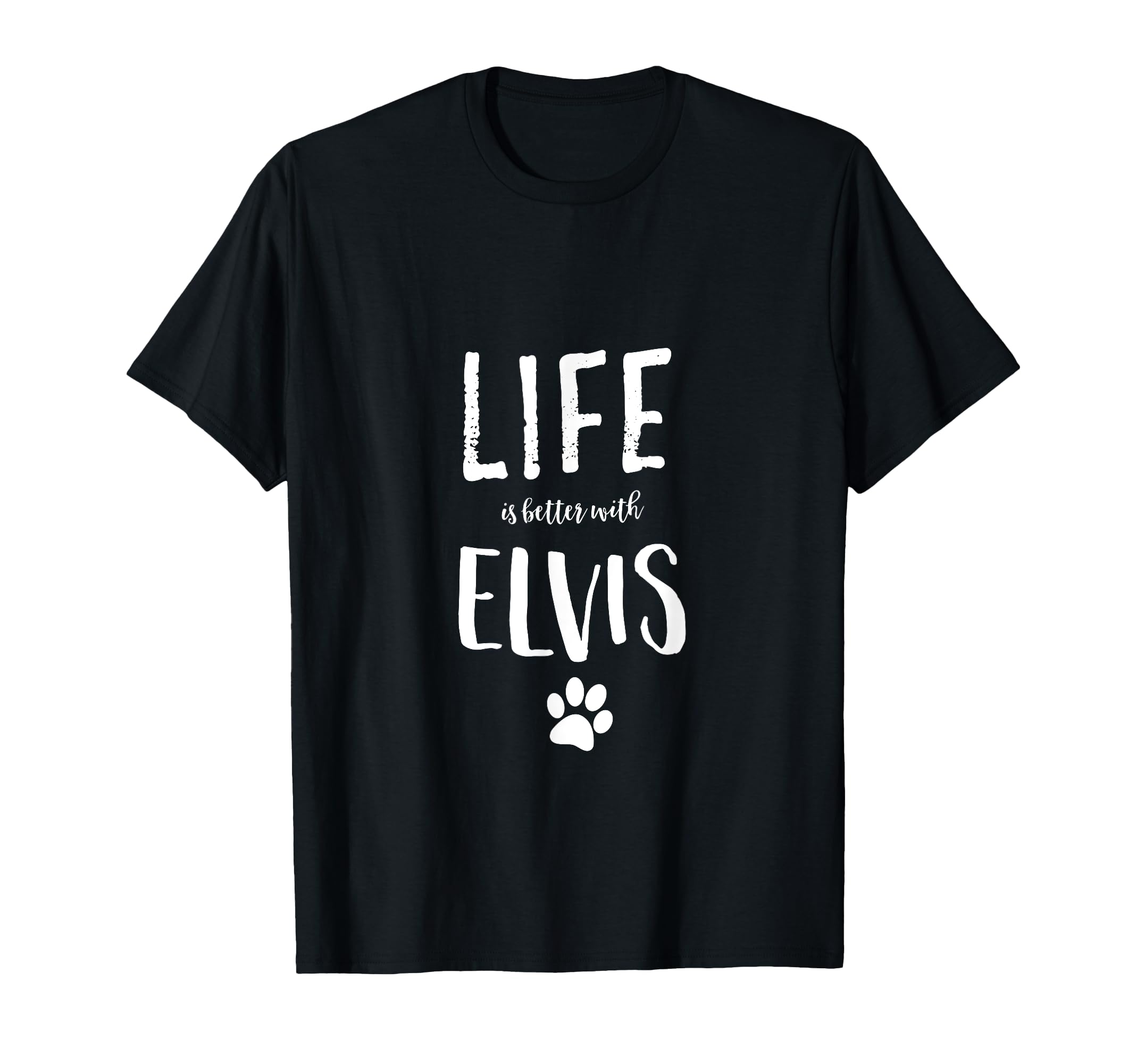 Life ist better with Elvis Dog Name T-Shirt Gift Shirt T-Shirt