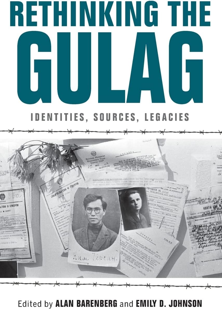Rethinking the Gulag: Identities, Sources, Lega