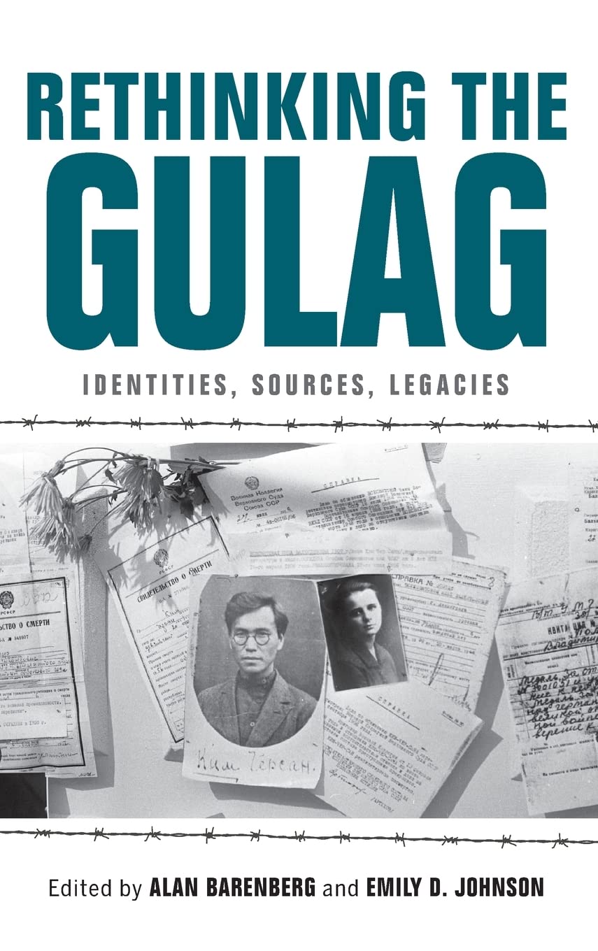 Rethinking the Gulag: Identities, Sources, Lega