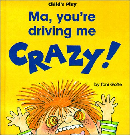 Ma, You're Driving Me Crazy!: Goffe, Toni: 9780859534017: Amazon: Books