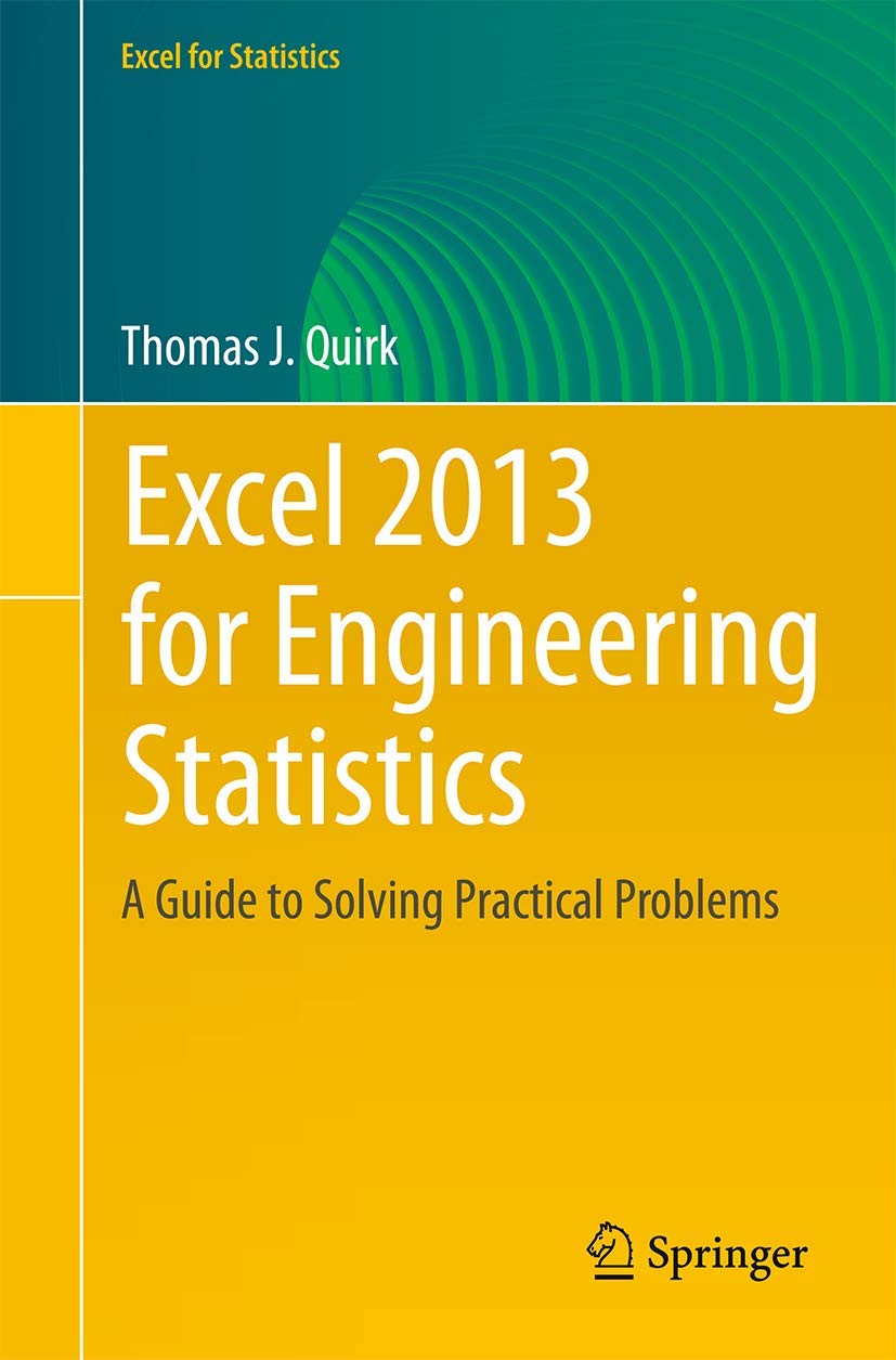 Excel 2013 for Engineering Statistics: A Guide to Solving Practical Problems (Excel for Statistics)