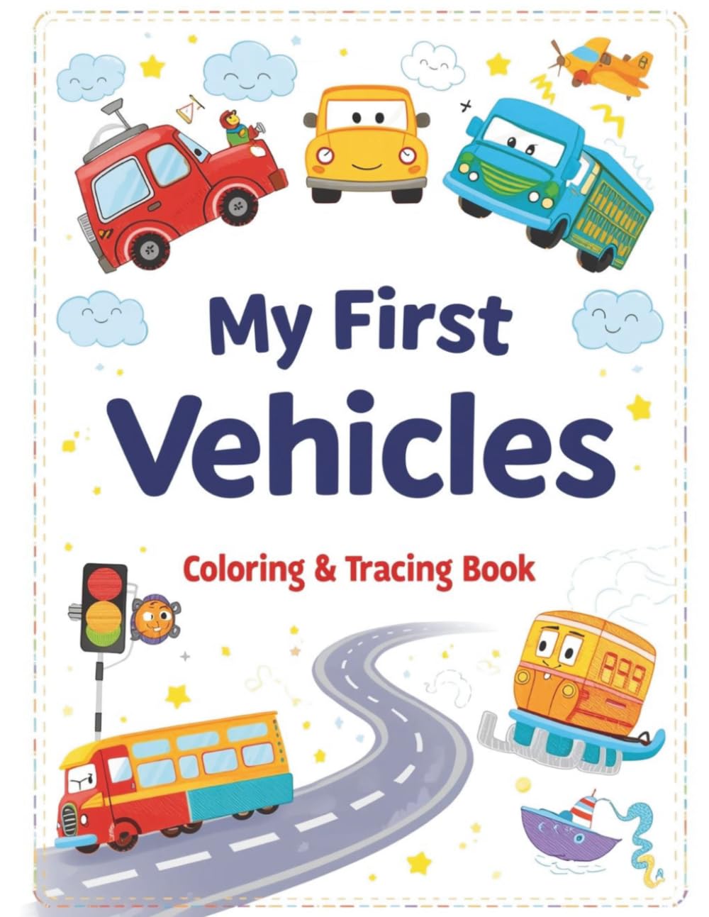My First Vehicles: Coloring & Tracing Book: Learn to Trace & Color Cars, Trucks, Trains, and More! (My First Learning Series)