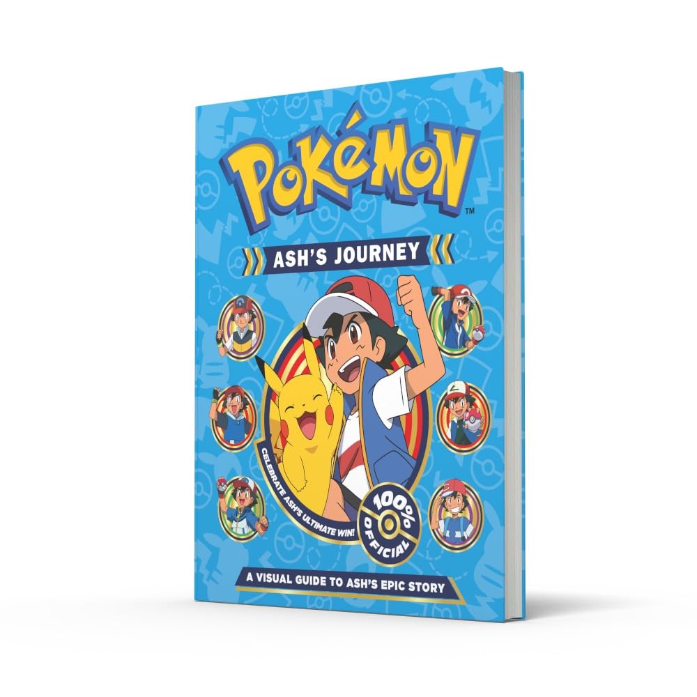 Pokémon Ash's Journey: A Visual Guide to Ash's Epic Story: The ulitmate guide to over two decades of Pokémon adventures - perfect for fans aged 7 and up