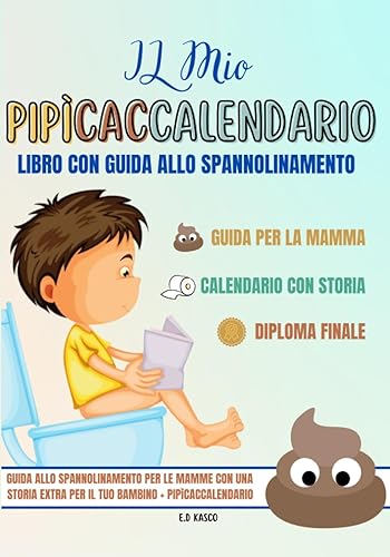 Il Mio Caccalendario: Guida allo spannolinamento bambini con calendario cacca e pipi bambini. PipìCaccalendario, Libro spannolinamento per bambini, ... Tom”. Diario della Cacca con DIPLOMA FINALE