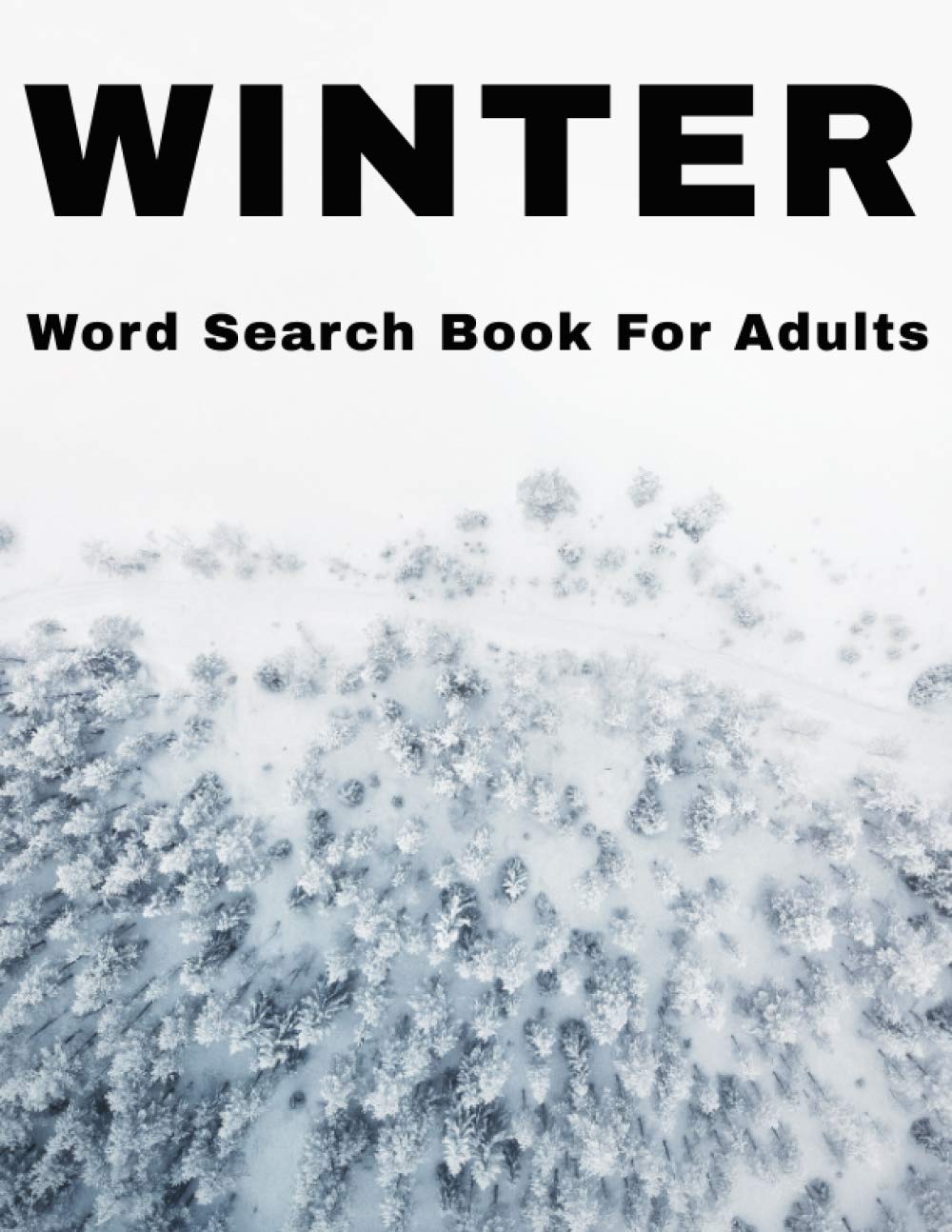 Winter Word Search Book For Adults: Large Print Wintertime Puzzle Book With Answers (Seasonal Word Search Puzzles Book Series)