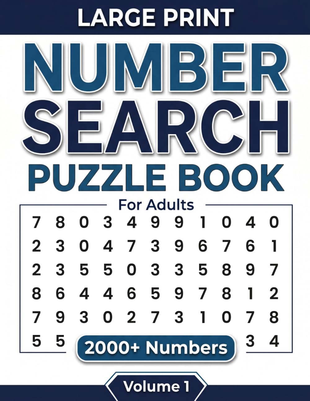 Number Search Puzzle Book For Adults: Large Print Number Puzzles With 2000+ Hidden Numbers Relaxing Brain Games With 100+ Number Search Challenges