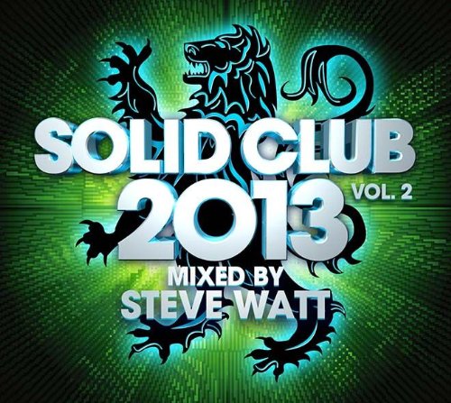 Solid Club 2013 Vol. 2 Mixed by Steve Watt [Audio CD] Solid Club 2013 Vol. 2 Mixed by Steve Watt; DJ Steve Watt; Tiësto; Martin Solvieg; Laidback Luke; Bob Sinclar and Nicky Romero