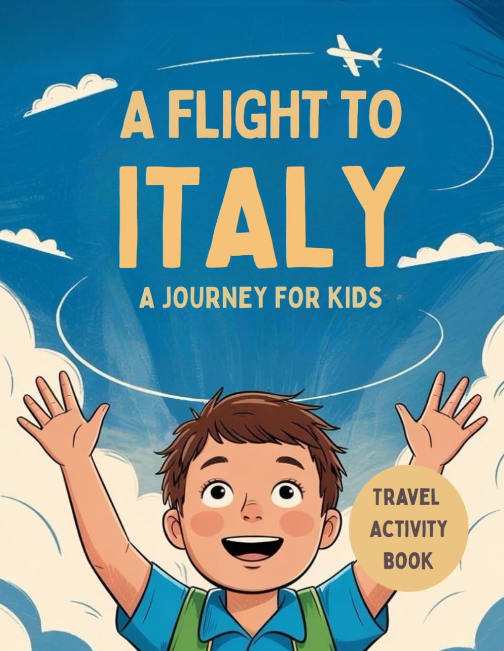 A Flight to Italy: A Travel Activity Book for Kids: A Journey for Kids, Illustrations about Italian Culture and History, Interactive Tasks, Coloring Pages