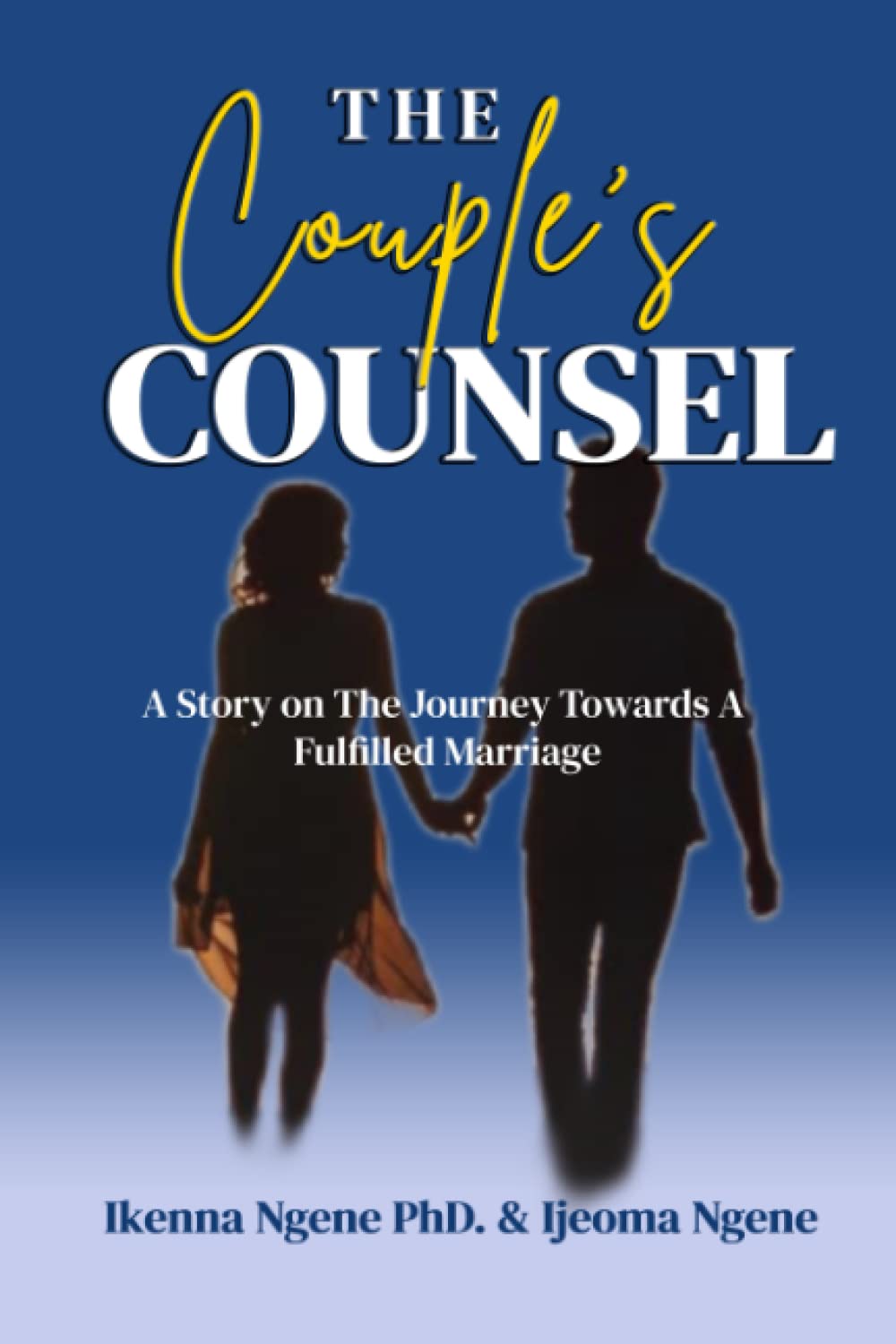 The Couple’s Counsel: A Story on The Journey Towards A Fulfilled Marriage