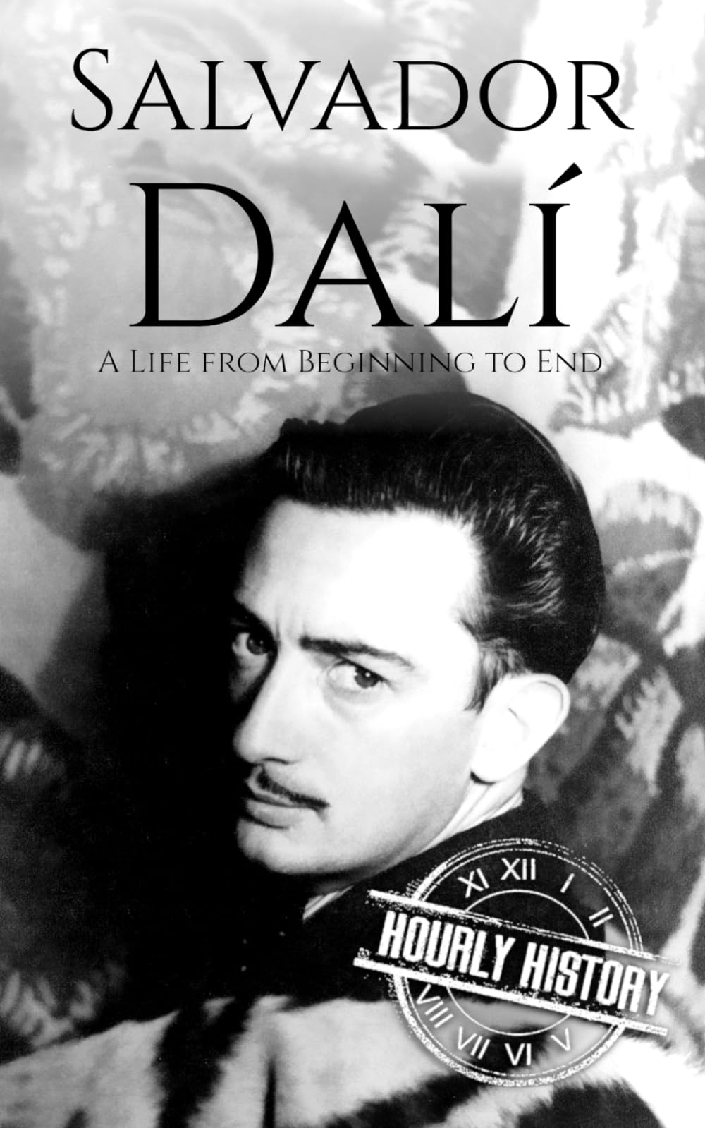 Salvador Dalí: A Life from Beginning to End (Biographies of Painters)