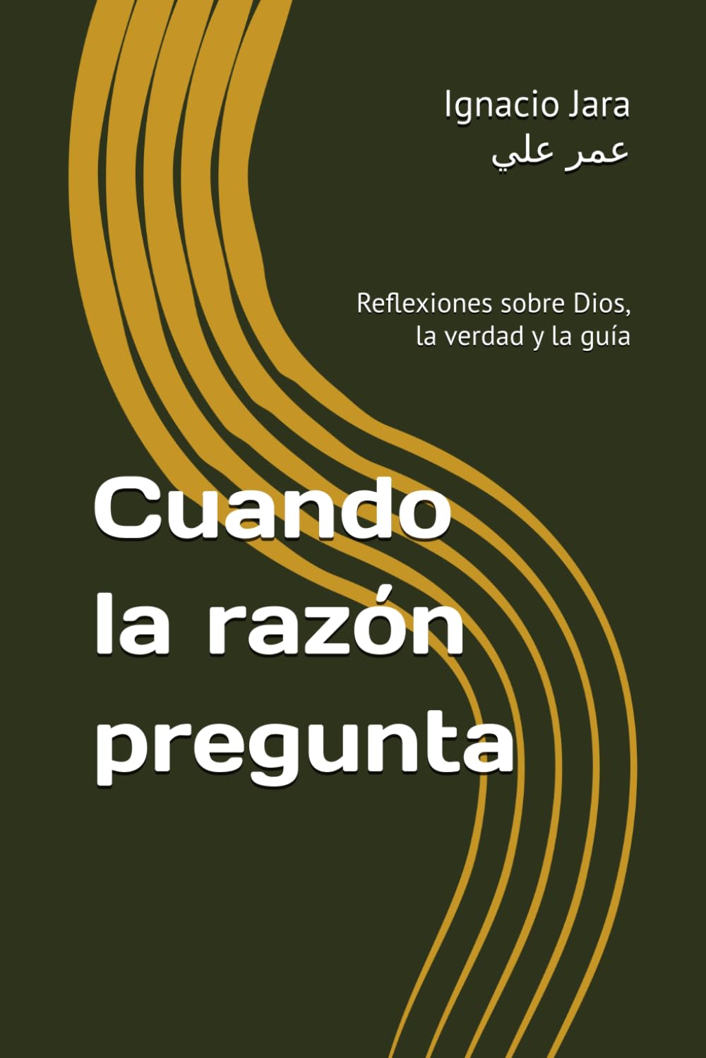 Cuando la razón pregunta: Reflexiones sobre Dios, la verdad y la guía