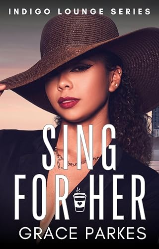 Sing For Her : A Lesbian/Sapphic Romance (Indigo Lounge Book 1)